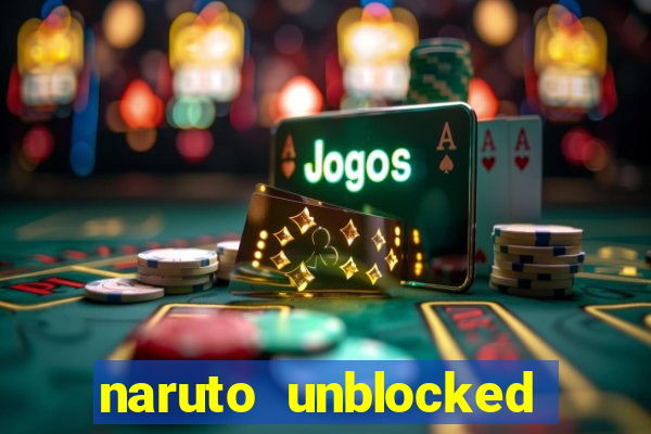 naruto unblocked games 76